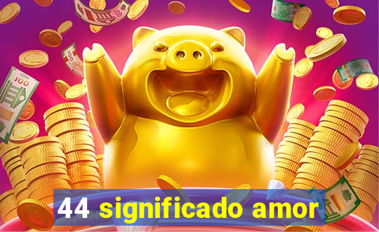 44 significado amor